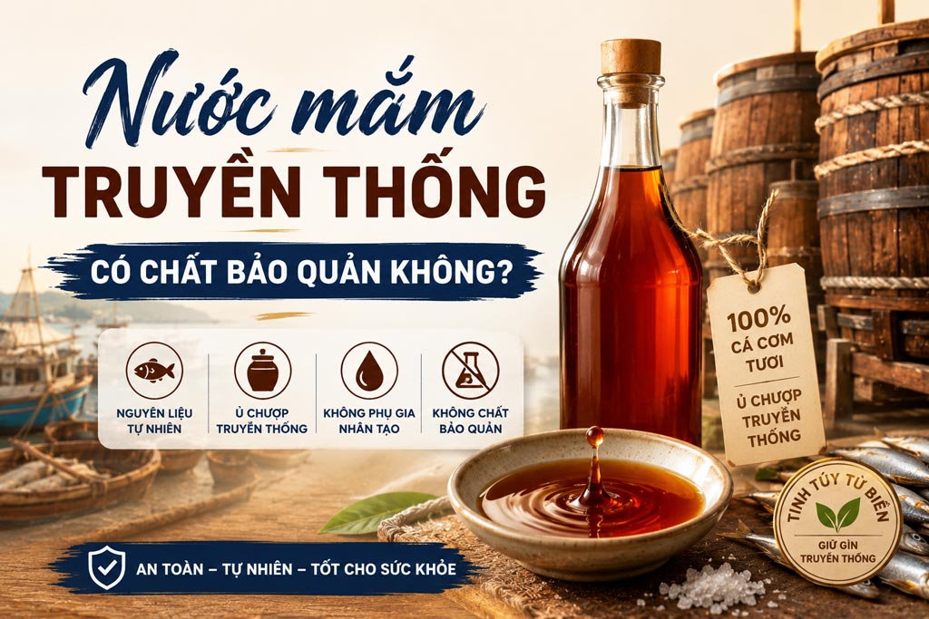 Nước Mắm Truyền Thống Có Chất Bảo Quản Không? Bí Mật Giúp Nước Mắm Để Được Vài Năm Không Hỏng